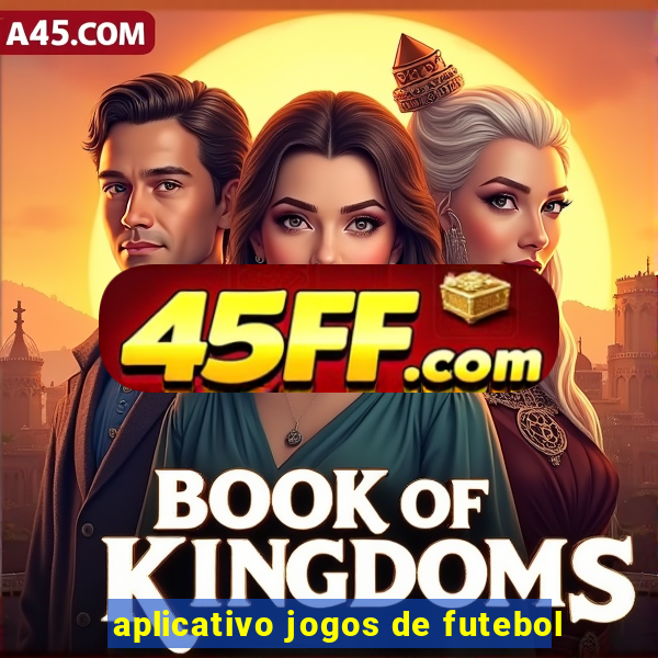 aplicativo jogos de futebol